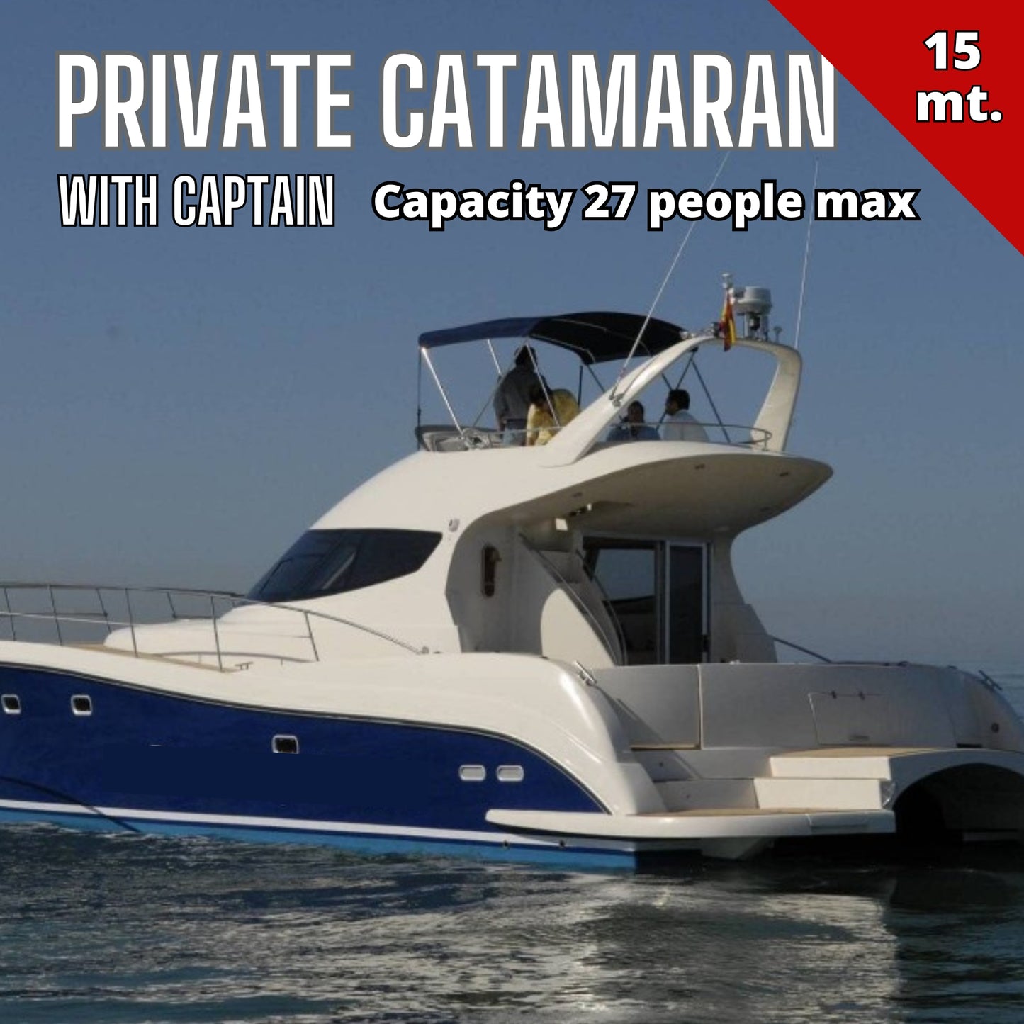 Private catamaran with captain on water, capacity 27 people max